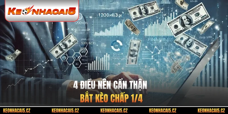4 điều nên cẩn thận bắt kèo chấp 1/4