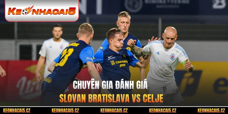Chuyên gia đánh giá Slovan Bratislava vs Celje
