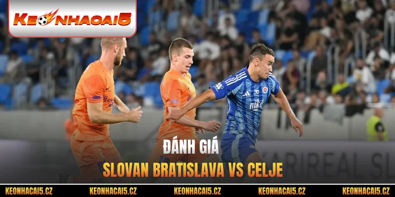Đánh giá Slovan Bratislava vs Celje