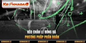 Kèo Chẵn Lẻ Bóng Đá - Phương Pháp Phán Đoán