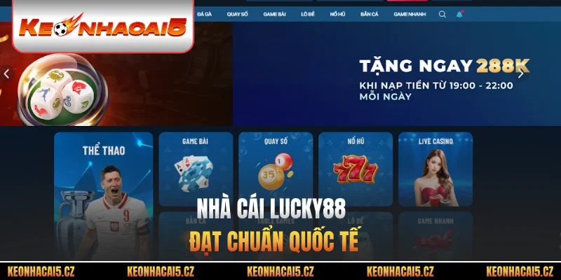 Nhà cái Lucky88 đạt chuẩn quốc tế