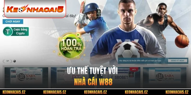 Ưu thế tuyệt vời nhà cái W88